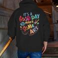 It's A Good Day To Make Some Art Artist Drawing Teacher Tees Men Zip Up Hoodie Back Print, funny gift