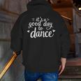 It's A Good Day To Dance Dancer Dancing Dance Teacher Men Zip Up Hoodie Back Print, funny gift