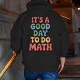 It's A Good Day To Do Math Retro Math Teacher Student Men Zip Up Hoodie Back Print, funny gift It's A Good Day To Do Math Retro Math Teacher Student Men Zip Up Hoodie Back Print, funny gift