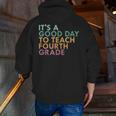 It's A Good Day To Teach Fourth Grade 4th Grade Teacher Men Zip Up Hoodie Back Print, 4th Grade Teacher Hoodies, funny gift It's A Good Day To Teach Fourth Grade 4th Grade Teacher Men Zip Up Hoodie Back Print, 4th Grade Teacher Hoodies, funny gift