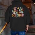 Its A Good Day To Teach Science Earth Science Teacher Men Zip Up Hoodie Back Print, Science Teacher Hoodies, funny gift