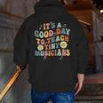 Its A Good Day To Teach Tiny Musicians Music Teacher Flower Men Zip Up Hoodie Back Print, funny gift Its A Good Day To Teach Tiny Musicians Music Teacher Flower Men Zip Up Hoodie Back Print, funny gift