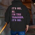It's Me Hi I'm The TEACHER It's Me Teacher Educator Men Zip Up Hoodie Back Print, funny gift It's Me Hi I'm The TEACHER It's Me Teacher Educator Men Zip Up Hoodie Back Print, funny gift