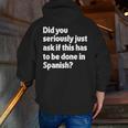 Did You Just Ask If This Has To Be Done In Spanish Teacher Men Zip Up Hoodie Back Print, funny gift Did You Just Ask If This Has To Be Done In Spanish Teacher Men Zip Up Hoodie Back Print, funny gift