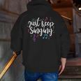 Just Keep Singing Singer Music Teacher Motivational Men Zip Up Hoodie Back Print, funny gift