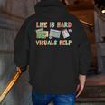 Life Is Hard Visuals Help Special Education SPED Teacher Men Zip Up Hoodie Back Print, funny gift Life Is Hard Visuals Help Special Education SPED Teacher Men Zip Up Hoodie Back Print, funny gift