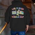 Life Is Hard Visuals Help Special Education Teacher SPED Men Zip Up Hoodie Back Print, funny gift