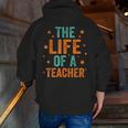 The Life Of A Teacher Men Zip Up Hoodie Back Print, funny gift The Life Of A Teacher Men Zip Up Hoodie Back Print, funny gift