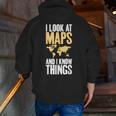 I Look At Maps And i Know Things Teacher Geographer Men Zip Up Hoodie Back Print, funny gift I Look At Maps And i Know Things Teacher Geographer Men Zip Up Hoodie Back Print, funny gift