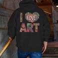 I Love Art Artist Painter Colorful Painting Art Teacher Men Zip Up Hoodie Back Print, funny gift