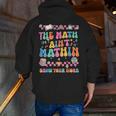 The Math Ain't Mathin Show Your Work Math Teacher Crew Men Zip Up Hoodie Back Print, funny gift The Math Ain't Mathin Show Your Work Math Teacher Crew Men Zip Up Hoodie Back Print, funny gift