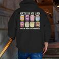 Math Is My Jam And Im Here To Spread It Math Teacher Men Zip Up Hoodie Back Print, funny gift Math Is My Jam And Im Here To Spread It Math Teacher Men Zip Up Hoodie Back Print, funny gift