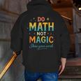 DO Math NOT Magic Math Meme Teacher Humor Men Zip Up Hoodie Back Print, funny gift DO Math NOT Magic Math Meme Teacher Humor Men Zip Up Hoodie Back Print, funny gift