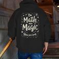Do Math Not Magic Math Teacher Back To School Men Zip Up Hoodie Back Print, funny gift Do Math Not Magic Math Teacher Back To School Men Zip Up Hoodie Back Print, funny gift