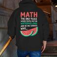Math Only Place Where People Buy 66 Watermelons Teacher Joke Men Zip Up Hoodie Back Print, funny gift