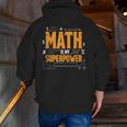 Math Is My Superpower Math Teacher Student Men Zip Up Hoodie Back Print, funny gift Math Is My Superpower Math Teacher Student Men Zip Up Hoodie Back Print, funny gift