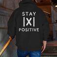 Math Teacher Appreciation Stay Positive Absolute Value Men Zip Up Hoodie Back Print, funny gift Math Teacher Appreciation Stay Positive Absolute Value Men Zip Up Hoodie Back Print, funny gift