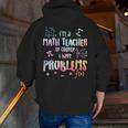 Im A Math Teacher Of Course I Have Problems Men Women Men Zip Up Hoodie Back Print, funny gift Im A Math Teacher Of Course I Have Problems Men Women Men Zip Up Hoodie Back Print, funny gift