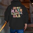 In My Math Teacher Era Retro Back To School Groovy Teacher Men Women Men Zip Up Hoodie Back Print, Groovy Teacher Hoodies, funny gift