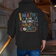 Math Teacher Mathematician Subject Mathematics Joke Men Zip Up Hoodie Back Print, funny gift Math Teacher Mathematician Subject Mathematics Joke Men Zip Up Hoodie Back Print, funny gift