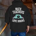 Math Teachers Love Brains Halloween Zombie Men Women T-Shirt Men Zip Up Hoodie Back Print, funny gift