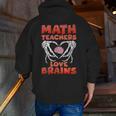 Math Teachers Love Brains Scary Halloween Men Women Men Zip Up Hoodie Back Print, funny gift
