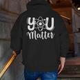 You Matter Science Teacher Chemistry Biology Kindness Kind Men Zip Up Hoodie Back Print, Science Teacher Hoodies, funny gift You Matter Science Teacher Chemistry Biology Kindness Kind Men Zip Up Hoodie Back Print, Science Teacher Hoodies, funny gift