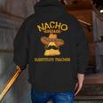 Nacho Average Substitute Teacher Mexican Cinco De Mayo Men Women Men Zip Up Hoodie Back Print, funny gift