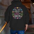 All You Need Is Love And Data Teacher Valentine's Day Men Zip Up Hoodie Back Print, funny gift All You Need Is Love And Data Teacher Valentine's Day Men Zip Up Hoodie Back Print, funny gift