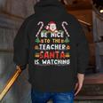 Be Nice To The Teacher Santa Is Watching Christmas Men Zip Up Hoodie Back Print, funny gift