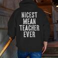 Nicest Mean Teacher Ever Teacher For Men Women Men Zip Up Hoodie Back Print, funny gift Nicest Mean Teacher Ever Teacher For Men Women Men Zip Up Hoodie Back Print, funny gift