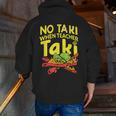 No Taki When Teacher Taki Teacher Pun Humor Men Zip Up Hoodie Back Print, funny gift