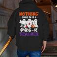 Nothing Scares Me I'm A Pre-K Teacher Halloween Ghosts Men Zip Up Hoodie Back Print, funny gift