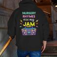 Nursery Rhymes Are My Jam 80s Retro Teachers & Students Kids Men Zip Up Hoodie Back Print, funny gift Nursery Rhymes Are My Jam 80s Retro Teachers & Students Kids Men Zip Up Hoodie Back Print, funny gift