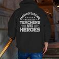Paraprofessional Because Even Teachers Need Heroes Men Zip Up Hoodie Back Print, funny gift