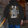 PE School Gym Teacher PE The Bests Part Of The Day Men Zip Up Hoodie Back Print, Pe Teacher Hoodies, funny gift PE School Gym Teacher PE The Bests Part Of The Day Men Zip Up Hoodie Back Print, Pe Teacher Hoodies, funny gift