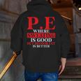 PE Where Sweating Is Good But Deodorant Is Better PE Teacher Men Zip Up Hoodie Back Print, Pe Teacher Hoodies, funny gift