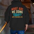 PE Teacher Life What Are We Doing Today Men Women Men Zip Up Hoodie Back Print, Pe Teacher Hoodies, funny gift PE Teacher Life What Are We Doing Today Men Women Men Zip Up Hoodie Back Print, Pe Teacher Hoodies, funny gift