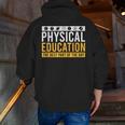 Physical Education Best Part Of The Day Phys Ed Teacher Men Zip Up Hoodie Back Print, funny gift