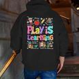 Play Is Learning Educational Teacher Women Men Zip Up Hoodie Back Print, funny gift Play Is Learning Educational Teacher Women Men Zip Up Hoodie Back Print, funny gift
