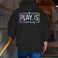 Play Is Learning Kindergarten Teacher Team Women Men Zip Up Hoodie Back Print, funny gift Play Is Learning Kindergarten Teacher Team Women Men Zip Up Hoodie Back Print, funny gift