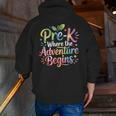 Pre-K Where The Adventure Begins Preschool Teachers Students Men Zip Up Hoodie Back Print, funny gift
