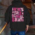 In My Preschool Era Teachers Women Back To School Kids Girls Men Zip Up Hoodie Back Print, funny gift