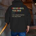Preschool Teacher Kindergarten Teacher Definition Men Zip Up Hoodie Back Print, funny gift Preschool Teacher Kindergarten Teacher Definition Men Zip Up Hoodie Back Print, funny gift