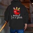 Pretend I'm A Pirate Teacher Apple Talk Like A Pirate Day Men Women Kids Men Zip Up Hoodie Back Print, funny gift