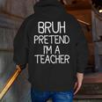Pretend I'm A Teacher Halloween Costume Men Zip Up Hoodie Back Print, funny gift Pretend I'm A Teacher Halloween Costume Men Zip Up Hoodie Back Print, funny gift