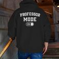 Professor Mode On Academic Educator Teacher Men Zip Up Hoodie Back Print, funny gift