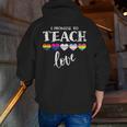 I Promise To Teach Love LGBT-Q Pride Proud Ally Teacher Men Zip Up Hoodie Back Print, funny gift I Promise To Teach Love LGBT-Q Pride Proud Ally Teacher Men Zip Up Hoodie Back Print, funny gift
