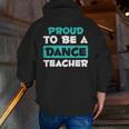 Proud Dance Instructor Choreographer Dance Teacher Men Zip Up Hoodie Back Print, funny gift Proud Dance Instructor Choreographer Dance Teacher Men Zip Up Hoodie Back Print, funny gift