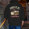 Prove It Reading Teacher Text Evidence Book Lover Student Men Zip Up Hoodie Back Print, funny gift Prove It Reading Teacher Text Evidence Book Lover Student Men Zip Up Hoodie Back Print, funny gift